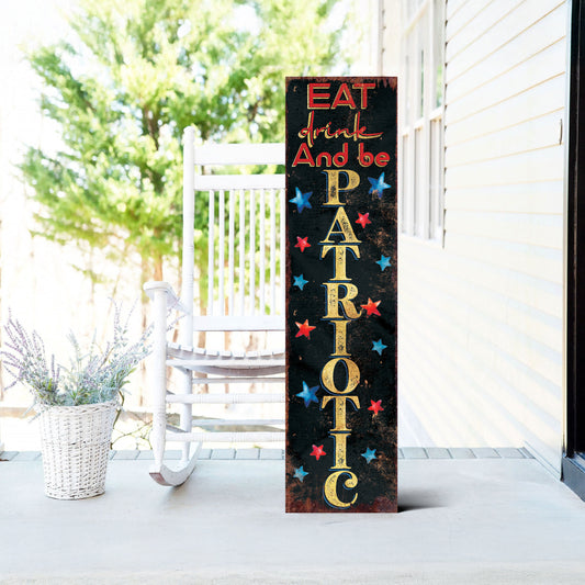4th of July Eat Drink and Be Patriotic Porch Sign Entryway Decor | UV Print | Front Porch Plaque | Seasonal Home Decor | 3 Sizes