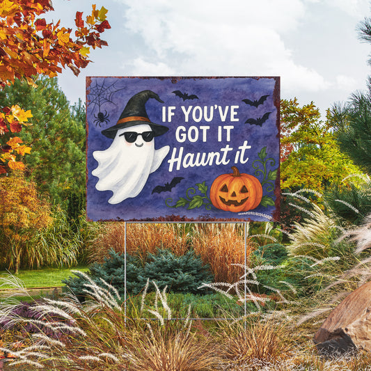 If You’ve Got It Haunt It Halloween Garden Sign – Funny Ghost Yard Stake – UV Print Corrugated Plastic Outdoor Décor