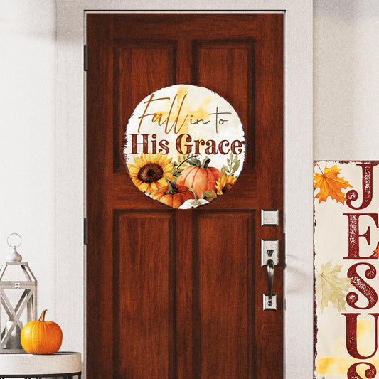 Fall into His Grace Door Hanger – Round Wood Sign with UV Print, Christian Fall Decor for Front Door or Wall, 12–16in