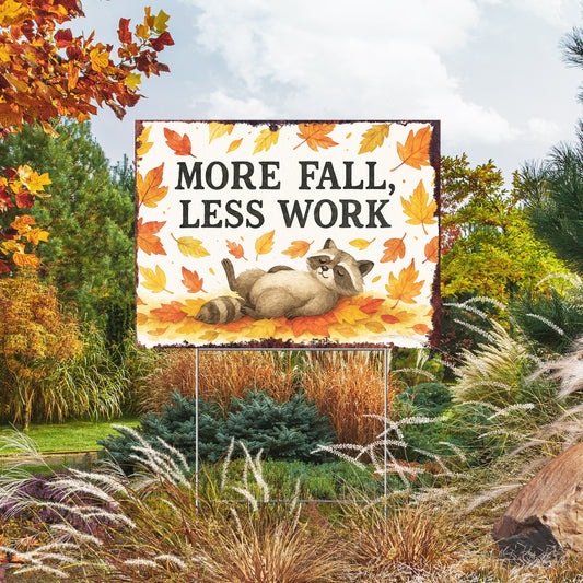 More Fall Less Work Garden Sign – Funny Fall Yard Decor with Raccoon – UV Print Waterproof Corrugated Plastic Lawn Stake