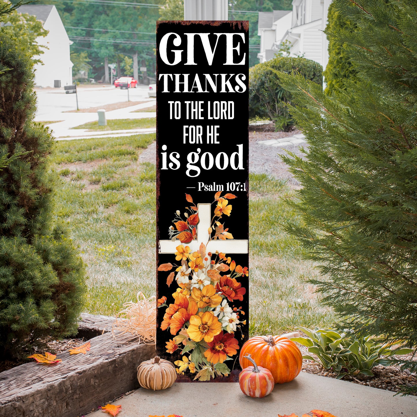 Christian Porch Sign – “Give Thanks to the Lord for He is Good” Scripture Sign (Psalm 107:1) – Rustic Farmhouse Outdoor & Indoor Religious Decor