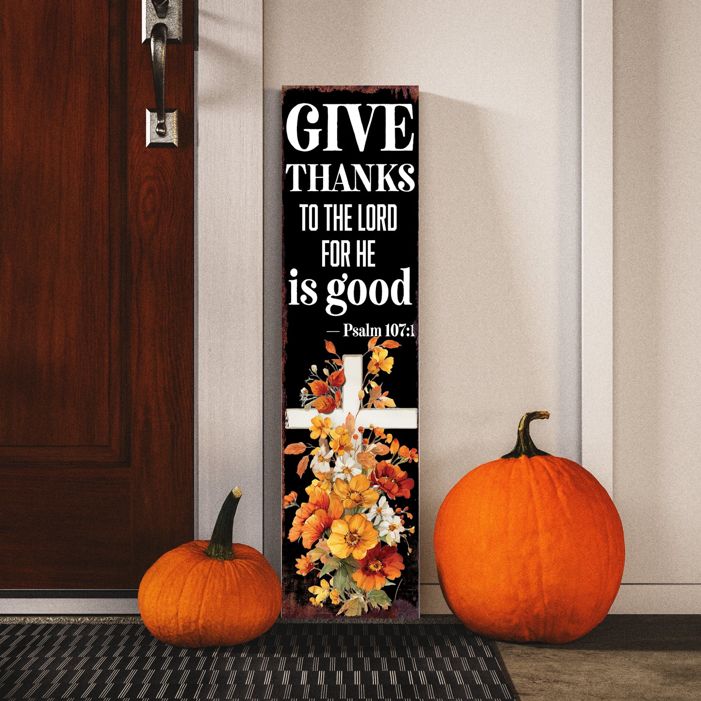 Christian Porch Sign – “Give Thanks to the Lord for He is Good” Scripture Sign (Psalm 107:1) – Rustic Farmhouse Outdoor & Indoor Religious Decor