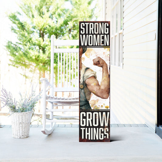 Garden Porch Sign: Strong Women Grow Things | Funny Farmhouse Decor